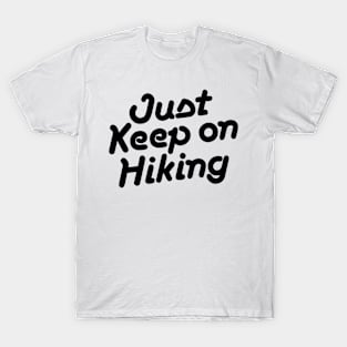 Just keep on Hiking T-Shirt